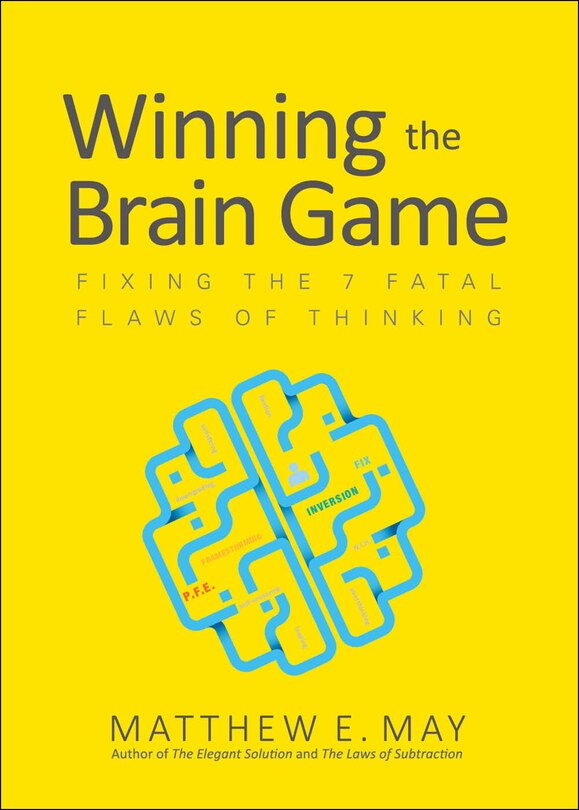 Front cover_Winning the Brain Game: Fixing the 7 Fatal Flaws of Thinking