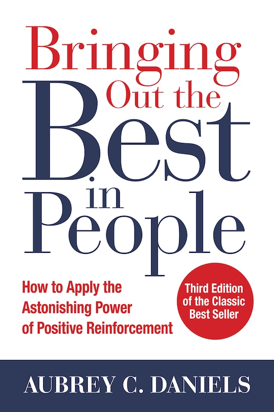 Front cover_Bringing Out the Best in People: How to Apply the Astonishing Power of Positive Reinforcement, Third Edition