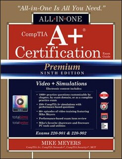 CompTIA A+ Certification All-in-One Exam Guide, Premium Ninth Edition (Exams 220-901 & 220-902) with Online Performance-Based Simulations and Video Training