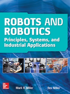 Front cover_Robots and Robotics: Principles, Systems, and Industrial Applications