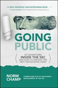 Front cover_Going Public: My Adventures Inside the SEC  and How to Prevent the Next Devastating Crisis