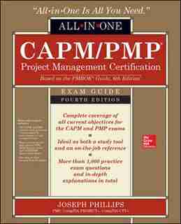 CAPM/PMP Project Management Certification All-In-One Exam Guide, Fourth Edition by Joseph Phillips