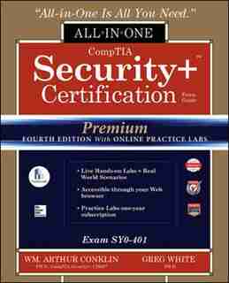 CompTIA Security+ Certification All-in-One Exam Guide, Premium Fourth Edition with Online Practice Labs (Exam SY0-401) by Wm. Arthur Conklin