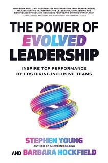 Couverture_The Power of Evolved Leadership: Inspire Top Performance by Fostering Inclusive Teams