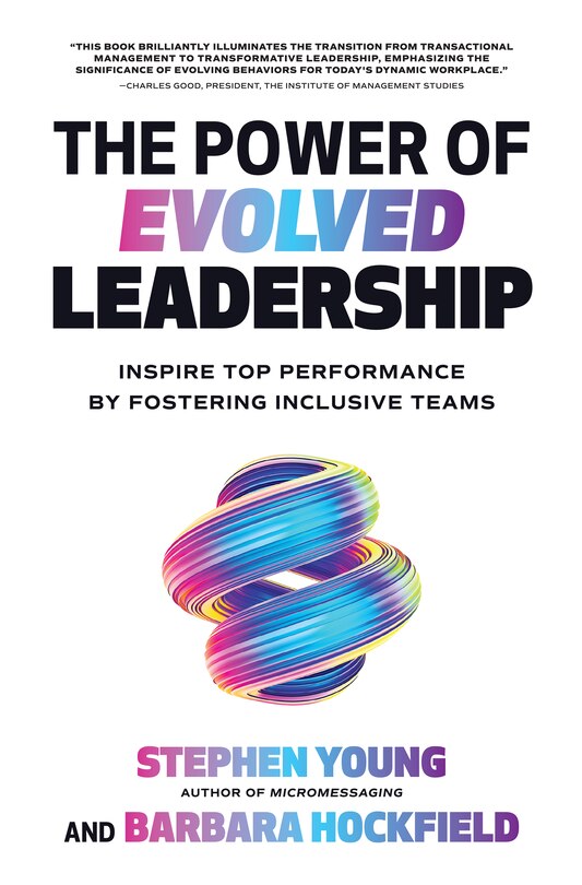 Couverture_The Power of Evolved Leadership: Inspire Top Performance by Fostering Inclusive Teams