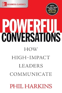 Couverture_Powerful Conversations: How High Impact Leaders Communicate