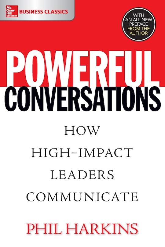 Couverture_Powerful Conversations: How High Impact Leaders Communicate