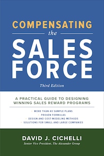 Front cover_Compensating the Sales Force, Third Edition: A Practical Guide to Designing Winning Sales Reward Programs