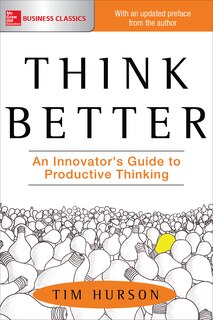 Couverture_Think Better: An Innovator's Guide to Productive Thinking