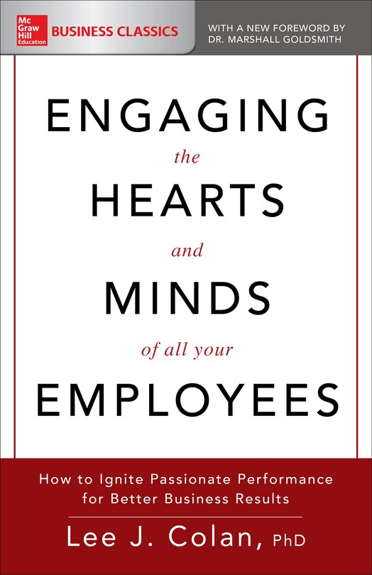 Front cover_Engaging the Hearts and Minds of All Your Employees: How to Ignite Passionate Performance for Better Business Results
