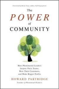Couverture_The Power of Community: How Phenomenal Leaders Inspire their Teams, Wow their Customers, and Make Bigger Profits