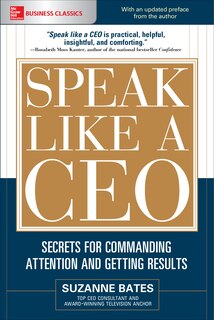 Front cover_Speak Like a CEO: Secrets for Commanding Attention and Getting Results