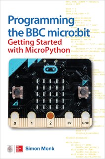 Front cover_Programming the BBC Micro: Bit: Getting Started with Micropython