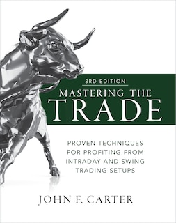 Front cover_Mastering the Trade, Third Edition: Proven Techniques for Profiting from Intraday and Swing Trading Setups