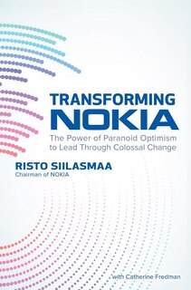 Front cover_Transforming NOKIA: The Power of Paranoid Optimism to Lead Through Colossal Change