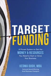 Couverture_Target Funding: A Proven System to Get the Money and Resources You Need to Start or Grow Your Business
