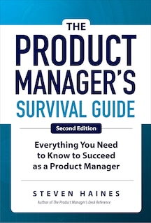 Front cover_The Product Manager's Survival Guide, Second Edition: Everything You Need To Know To Succeed As A Product Manager
