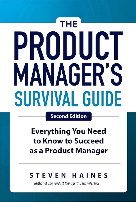 Front cover_The Product Manager's Survival Guide, Second Edition: Everything You Need To Know To Succeed As A Product Manager