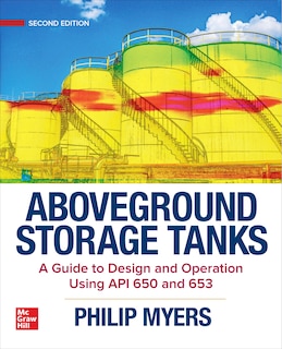 Front cover_Aboveground Storage Tanks: A Guide to Design and Operation Using API 650 and 653, Second Edition