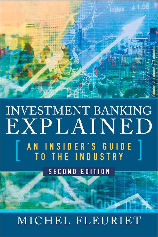 Front cover_Investment Banking Explained, Second Edition: An Insider's Guide to the Industry