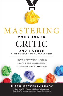 Front cover_Mastering Your Inner Critic and 7 Other High Hurdles to Advancement
