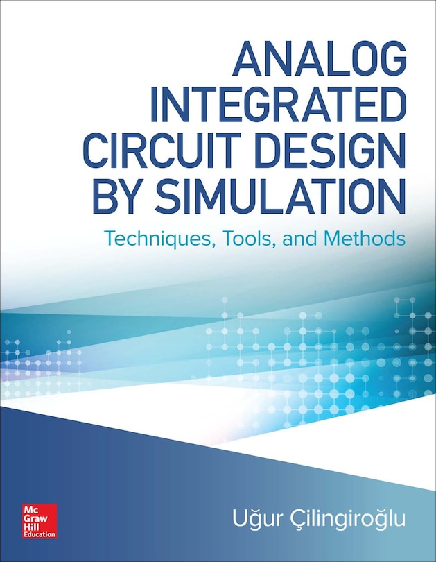 Front cover_Analog Integrated Circuit Design by Simulation: Techniques, Tools, and Methods