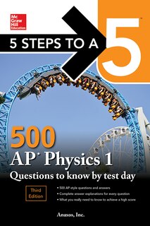 Front cover_5 Steps to a 5: 500 AP Physics 1 Questions to Know by Test Day, Third Edition