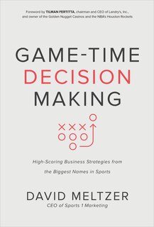 Couverture_Game-Time Decision Making: High-Scoring Business Strategies from the Biggest Names in Sports