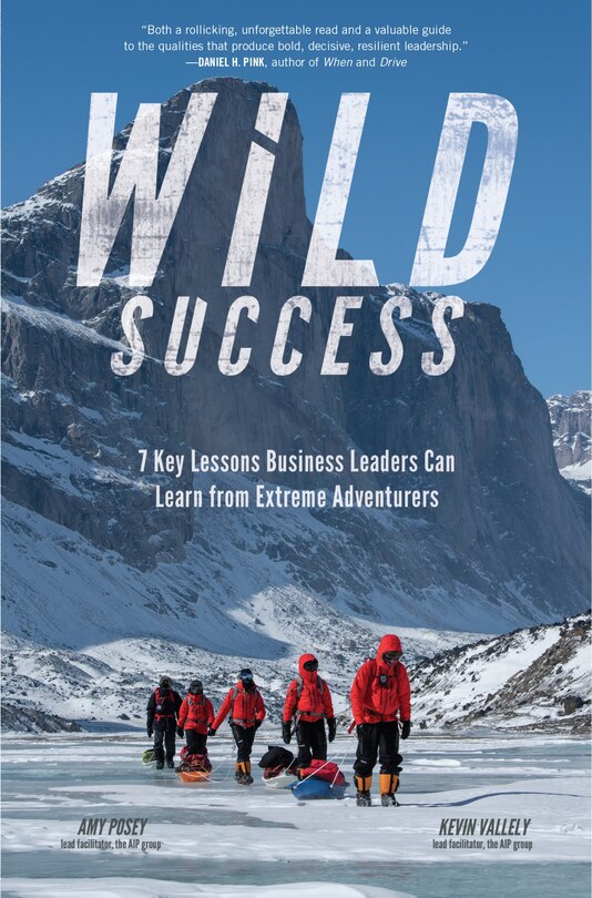 Front cover_Wild Success: 7 Key Lessons Business Leaders Can Learn from Extreme Adventurers