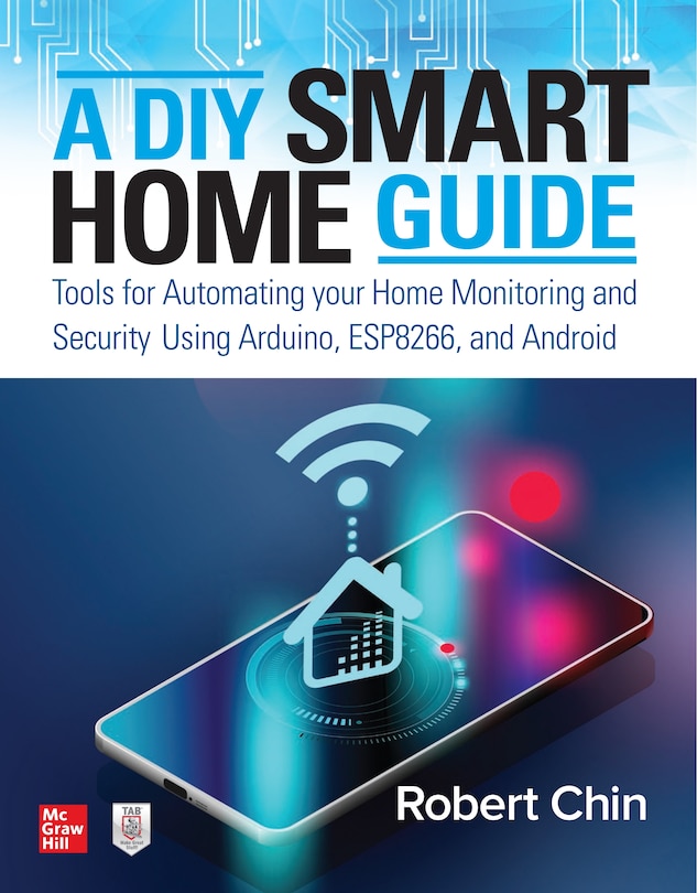 Front cover_A DIY Smart Home Guide: Tools for Automating Your Home Monitoring and Security Using Arduino, ESP8266, and Android