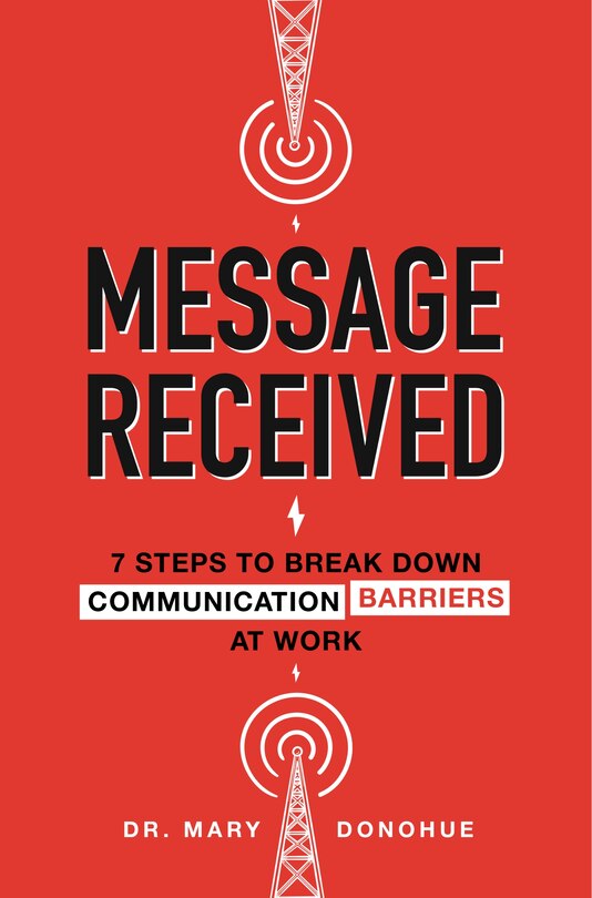 Front cover_Message Received: 7 Steps to Break Down Communication Barriers at Work