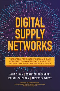 Front cover_Digital Supply Networks: Transform Your Supply Chain and Gain Competitive Advantage with Disruptive Technology and Reimagined Processes