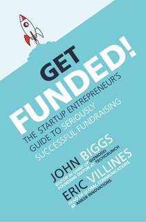 Couverture_Get Funded!: The Startup Entrepreneur's Guide to Seriously Successful Fundraising