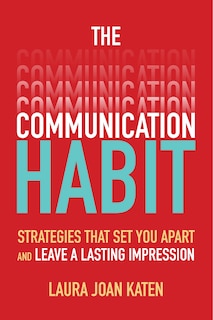 Front cover_The Communication Habit: Strategies That Set You Apart and Leave a Lasting Impression