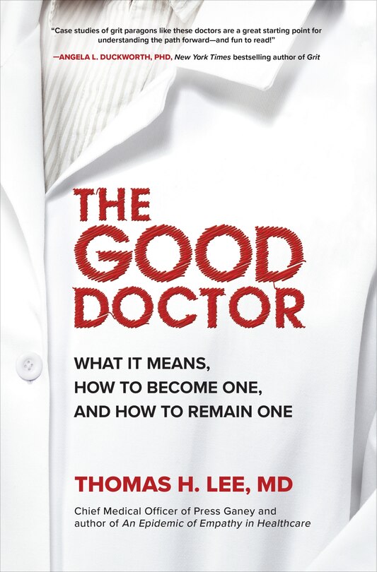 Front cover_The Good Doctor: What It Means, How to Become One, and How to Remain One