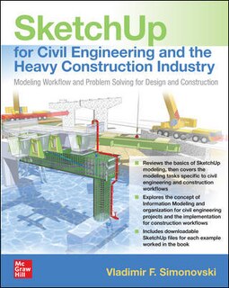 Front cover_Sketchup For Civil Engineering And The Heavy Construction Industry: Modeling Workflow And Problem Solving For Design And Construction