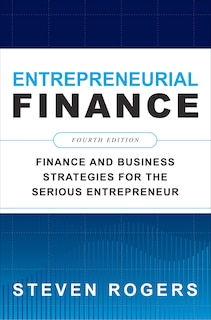 Couverture_Entrepreneurial Finance, Fourth Edition: Finance and Business Strategies for the Serious Entrepreneur