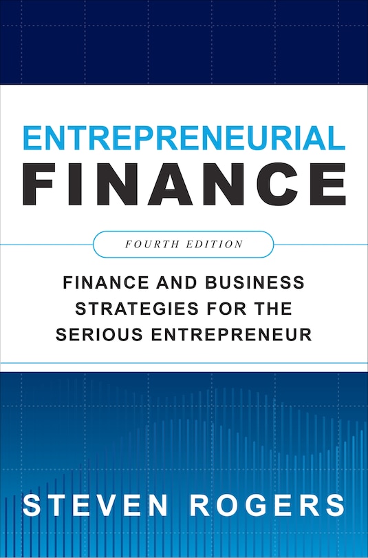 Couverture_Entrepreneurial Finance, Fourth Edition: Finance and Business Strategies for the Serious Entrepreneur