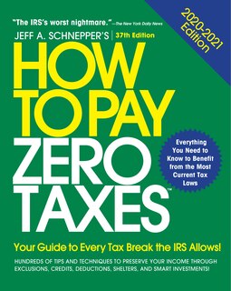 How to Pay Zero Taxes: Your Guide to Every Tax Break the IRS Allows