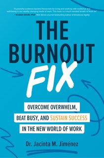 The Burnout Fix: Overcome Overwhelm, Beat Busy, and Sustain Success in the New World of Work image number 0