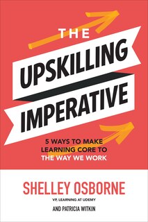 Couverture_The Upskilling Imperative: 5 Ways to Make Learning Core to the Way We Work