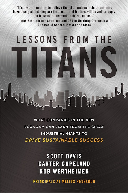 Front cover_Lessons from the Titans: What Companies in the New Economy Can Learn from the Great Industrial Giants to Drive Sustainable Success