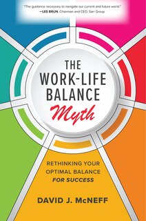 Front cover_The Work-Life Balance Myth: Rethinking Your Optimal Balance for Success