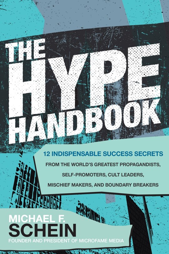 Couverture_The Hype Handbook: 12 Indispensable Success Secrets From the World's Greatest Propagandists, Self-Promoters, Cult Leaders, Mischief Makers, and Boundary Breakers