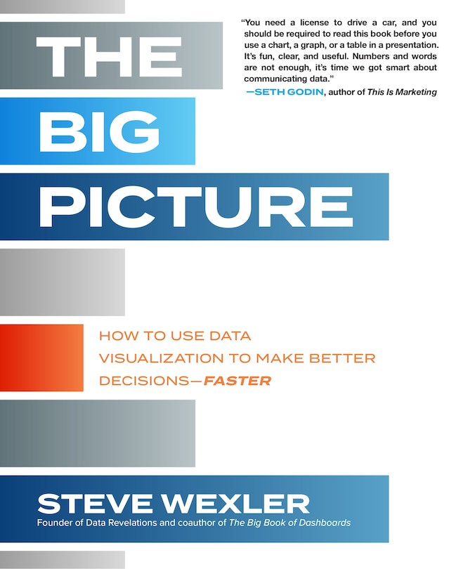 Front cover_The Big Picture: How to Use Data Visualization to Make Better Decisions--Faster