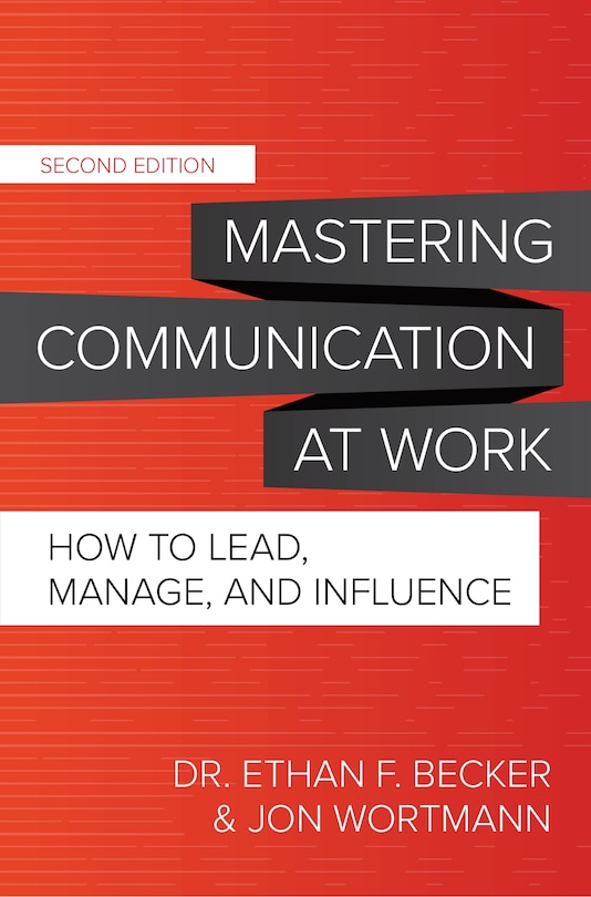 Front cover_Mastering Communication at Work, Second Edition: How to Lead, Manage, and Influence