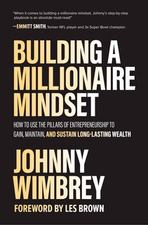 Couverture_Building a Millionaire Mindset: How to Use the Pillars of Entrepreneurship to Gain, Maintain, and Sustain Long-Lasting Wealth