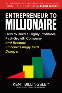 Front cover_Entrepreneur to Millionaire: How to Build a Highly Profitable, Fast-Growth Company and Become Embarrassingly Rich Doing It