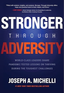 Front cover_Stronger Through Adversity: World-Class Leaders Share Pandemic-Tested Lessons on Thriving During the Toughest Challenges
