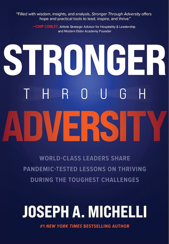 Front cover_Stronger Through Adversity: World-Class Leaders Share Pandemic-Tested Lessons on Thriving During the Toughest Challenges